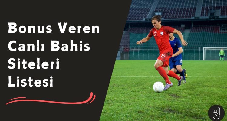 Bonus Veren Canlı Bahis Siteleri Listesi