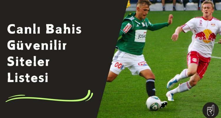 Canlı Bahis Güvenilir Siteler Listesi