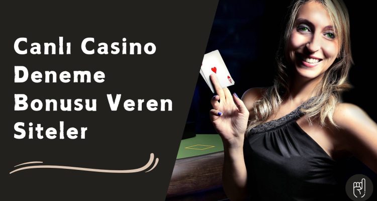 Canlı Casino Deneme Bonusu Veren Siteler
